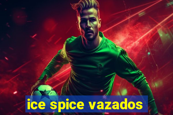 ice spice vazados